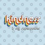 Kindness is my Superpower