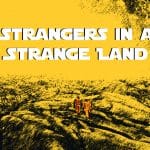 Strangers in a Strange Land