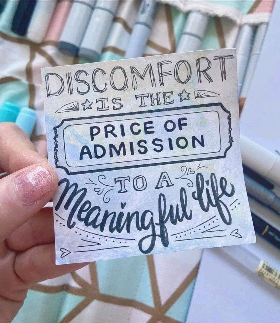 Discomfort is the Price of Admission