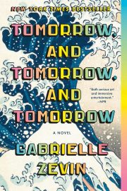 Tomorrow, and Tomorrow, and Tomorrow: A Novel