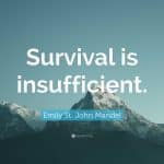 Survival is Insufficient