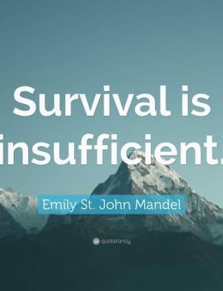 Survival is Insufficient